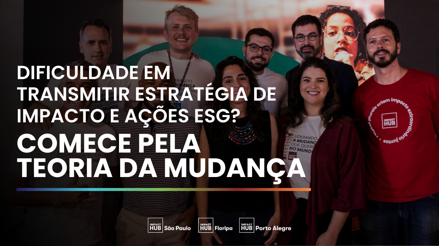 Dificuldade em transmitir estratégia de impacto e ações ESG? Comece pela Teoria da Mudança